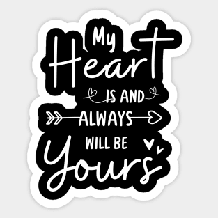 My heart is and always will be yours Sticker